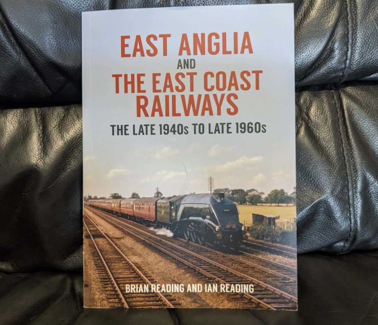 East Anglia and The East Coast Railways by Amberley Publishing book review