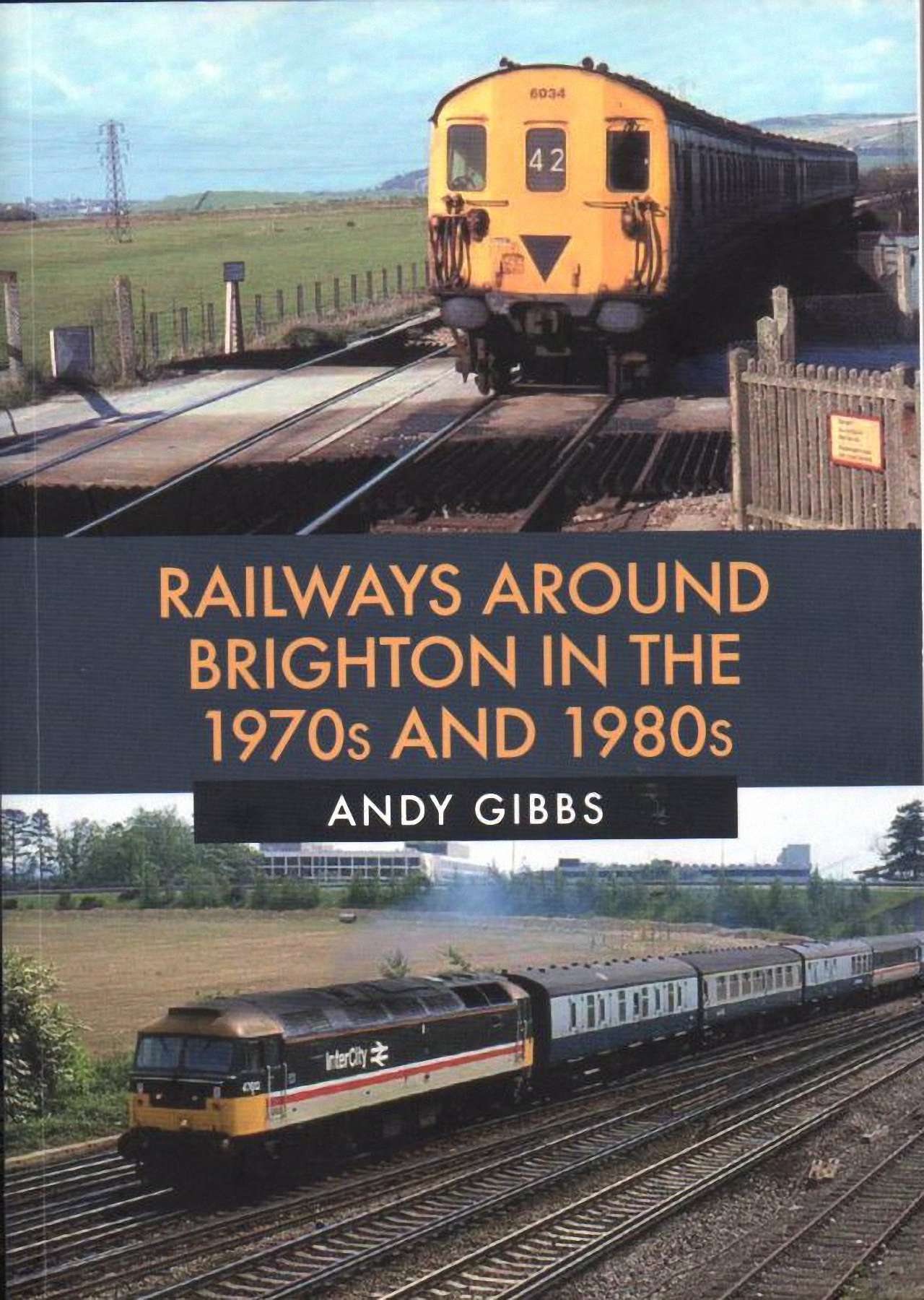Book Review: Railways around Brighton in the 1970s and 1980s by Andy Gibbs