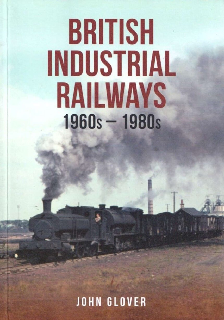 British Industrial Railways 1960s-1980s cover